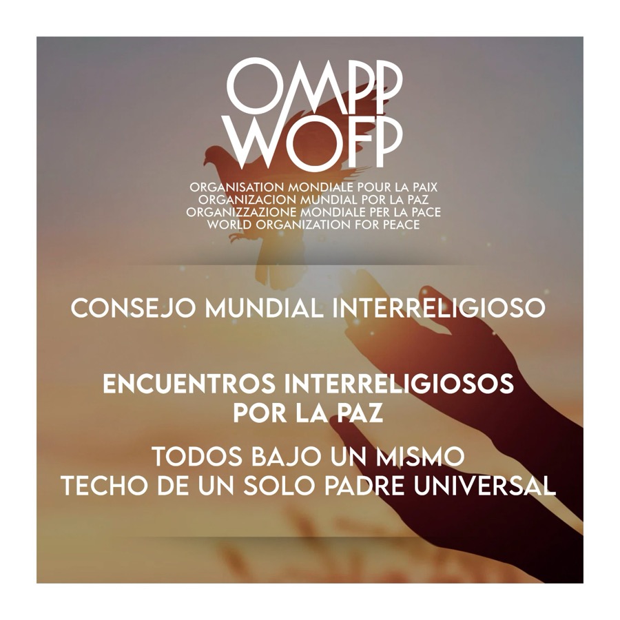 Consejo Mundial Interreligioso &ndash; Encuentros Interreligiosos por la Paz &ndash; OMPP WOFP